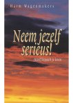 Harm Wagenmakers - Neem jezelf serieus GESIGNEERD