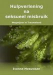 Ivonne Meeuwsen - Hulpverlening na seksueel misbruik. Wegwijzer in Traumaland