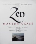 Hodge, Stephen. - Zen Master Class / A Course in Zen Wisdom from Tradtional Masters