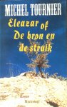 Tournier, Michel - Eleazar of De bron en de struik