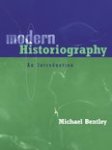Bentley, Michael - Modern Historiography An Introduction Bentley, Michael - Modern Historiography An Introduction