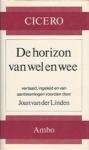 Cicero - De horizon van wel en wee. Vertaald, ingeleid en van aantekeningen voorzien door Joan van der Linden