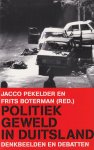 Pekelder, Jacco & Frits Boterman (red.) - Politiek geweld in Duitsland: Denkbeelden en debatten Pekelder, Jacco & Frits Boterman (red.) - Politiek geweld in Duitsland: Denkbeelden en debatten