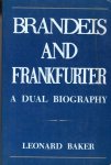 Baker, Leonard. - Brandeis and Frankfurter : a dual biography.