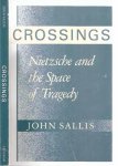 Sallis, John - Crossings: Nietzsche and the space of tragedy