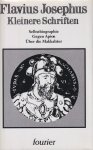 Josephus, Flavius - Kleinere Schriften. Selbstbiographie - Gegen Apion - Über die Makkabäer