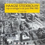 F. Van der Sluijs - Haagse Stedebouw. Mijn ervaringen in de jaren 1946 -1983