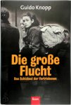 Guido Knopp - Die grosse Flucht Das Schicksal der Vertriebenen