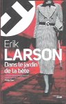 LARSON Erik - Dans le jardin de la bête (trad. de In the garden of beasts - 2011)