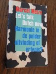 Metze, Marcel - Let's Talk Dutch Now. Harmonie in de polder: uitvinding of erfenis?