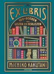 Michiko Kakutani - Ex libris 100+ boeken om te lezen en herlezen