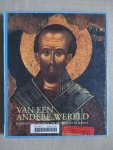 Vandamme, Erik ea - Van een andere wereld - onbekende ikonen en Byzantijnse kunst