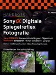 Barten, Frans - Handboek Sony Alpha digitale spiegelreflex fotografie. Sony Alpha 300/350 bouw en instellingen objectieven Workflow selecteren RAW-conversie output