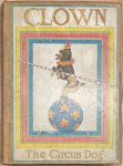 Vimar, A. - First Edition, Children's literature, 1917, Dogs | Clown The Circus Dog, Story and Illustrations by A. Vimar (...) Translated by Nora K. Hills. The Reilly and Britton Company, Chicago, [1917], 121+(2)pp.