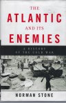 Stone, Norman - The Atlantic and Its Enemies / A Personal History of the Cold War