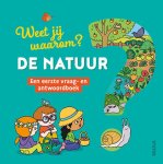 Josephine Sauvage - Weet jij waarom? De natuur Een eerste vraag- en antwoordboek