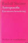 Steiner, Rudolf - Antroposofie : een nieuwe benadering Steiner, Rudolf - Antroposofie : een nieuwe benadering