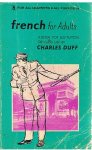 Duff, Charles - French for adults - a book for self-tuition or class use