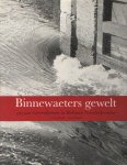 Borger, Guus J. & Saskia Bruines - Binnewaeters gewelt. 450 jaar boezembeheer in Hollands Noorderkwartier