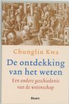 Chunglin Kwa - De ontdekking van het weten Een andere geschiedenis van de wetenschap