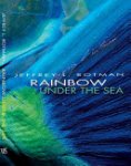 Jeffrey L. Rotman - Rainbow Under the Sea