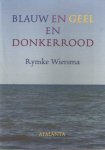 Wiersma, Rymke - Blauw en geel en donkerrood Wiersma, Rymke - Blauw en geel en donkerrood