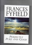 Fyfield Frances (Frances Hegarty) - Perfectly Pure and Good.