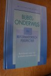Kole, drs. I.A. en drs. J.P. Proos - Bijbelonderwijs in reformatorisch perspectief / Basisboek voor het godsdienstonderwijs