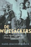 Hans-Joachim Noack - De Weizsäckers Een dynastie in de Duitse geschiedenis