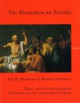 Moorman, Eric M. & Wilfried UItterhoeve: - Van Alexandros tot Zenobia. Thema's uit de klassieke geschiedenis in literatuur, muziek, beeldende kunst en theater.