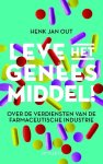 Henk Jan Out - Leve het geneesmiddel! over de verdiensten van de farmaceutische industrie