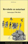 STEVENS, Fred. - REVOLUTIE EN NOTARIAAT.  ANTWERPEN 1794 - 1814.
