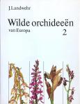 Landwehr, J. - Wilde orchideeën van Europa, deel 1 en 2