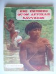 Gheerbrant, Alain - Des hommes qu’on appelle sauvages [Amazone]
