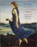  - The Age of Rossetti, Burne-Jones and Watts: Symbolism in Britain, 1860-1910