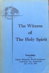 Dyck, Cornelius J. (editor) - The witness of the Holy Spirit; proceedings of the eighth Mennonite World Conference Amsterdam, the Netherlands July 23-30, 1967