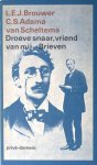 Brouwer, L.E.J. & C.S. Adema van Scheltema. - Droeve snaar, vriend van mij. Brieven. Met voorwoord, aantekingen en een biografische schets bezorg door D.van Dalen