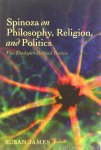 SPINOZA, B. DE, JAMES, S. - Spinoza on philosophy, religion, and politics. The Theologico-Political Treatise.