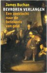 James Buchan - Bevroren Verlangen: Een zoektocht naar de betekenis van geld