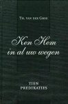 Groe, Th. van der - Groe, Th. van der-Ken Hem in al uw wegen