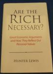 Lewis, Hunter - Are the rich necessary? Great Economic Arguments and How They Reflect Our Personal Values