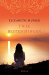 Elizabeth Musser - Musser, Elizabeth-Twee bestemmingen (nieuw)
