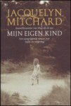 Mitchard, Jacquelyn - Mijn eigen kind