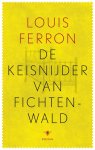 Louis Ferron - De keisnijder van Fichtenwald