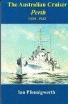 Pfennigwerth, I - The Australian Cruiser Perth 1939-1942