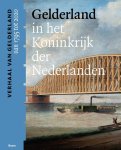 ... - Gelderland In Het Koninkrijk Der Nederlanden (Van 1795 Tot 2020)