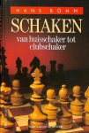 Hans Böhm - Schaken Van Huisschaker Tot Clubschaker
