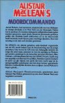 Maclean Alistair .. Vertaling Auke Leistra .. Omslagontwerp : Rob Eckhardt - Pidoux - Alistair MacLean`s Moordcommando