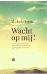 Serra, Michele - Wacht op mij! - ontroerend en humoristisch verhaal over een vader die probeert de generatie van zijn