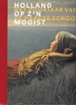 HAAGSE SCHOOL. & DIVERSE AUTEURS. - Holland op z'n mooist. Dordrechts museum Gemeentemuseum Den Haag.
